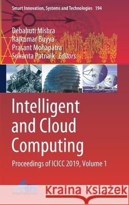 Intelligent and Cloud Computing: Proceedings of ICICC 2019, Volume 1 Mishra, Debahuti 9789811559709 Springer