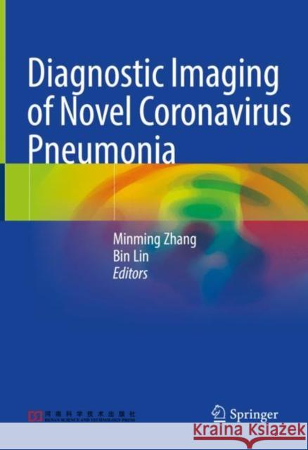 Diagnostic Imaging of Novel Coronavirus Pneumonia Minming Zhang Bin Lin 9789811559914