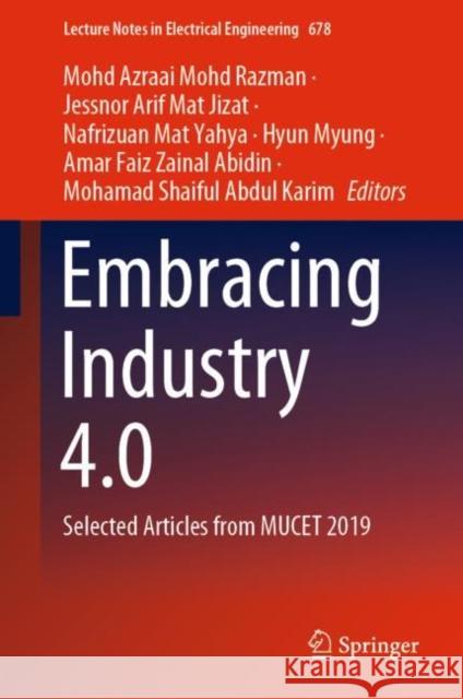 Embracing Industry 4.0: Selected Articles from Mucet 2019 Mohd Razman, Mohd Azraai 9789811560248
