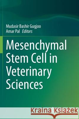 Mesenchymal Stem Cell in Veterinary Sciences Mudasir Bashir Gugjoo Amar Pal 9789811560392