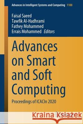 Advances on Smart and Soft Computing: Proceedings of Icacin 2020 Saeed, Faisal 9789811560477 Springer