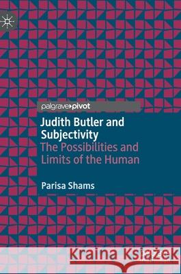 Judith Butler and Subjectivity: The Possibilities and Limits of the Human Shams, Parisa 9789811560507