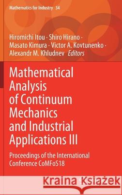 Mathematical Analysis of Continuum Mechanics and Industrial Applications III: Proceedings of the International Conference Comfos18 Itou, Hiromichi 9789811560613 Springer