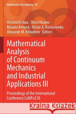 Mathematical Analysis of Continuum Mechanics and Industrial Applications III: Proceedings of the International Conference Comfos18 Itou, Hiromichi 9789811560644 Springer