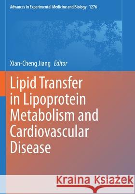 Lipid Transfer in Lipoprotein Metabolism and Cardiovascular Disease Xian-Cheng Jiang 9789811560842 Springer