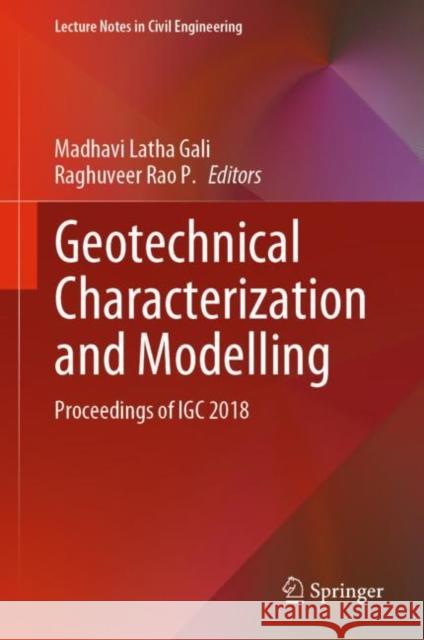 Geotechnical Characterization and Modelling: Proceedings of Igc 2018 Latha Gali, Madhavi 9789811560859 Springer