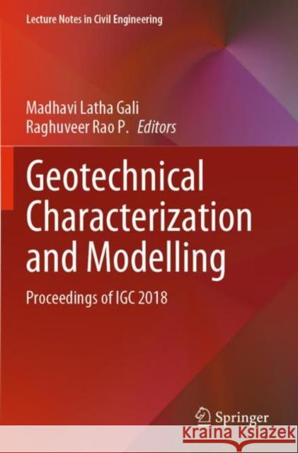 Geotechnical Characterization and Modelling: Proceedings of Igc 2018 Latha Gali, Madhavi 9789811560880