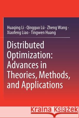 Distributed Optimization: Advances in Theories, Methods, and Applications Huaqing Li Qingguo L 9789811561115 Springer