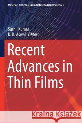 Recent Advances in Thin Films Sushil Kumar D. K. Aswal 9789811561184