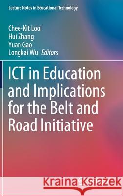 Ict in Education and Implications for the Belt and Road Initiative Looi, Chee-Kit 9789811561566