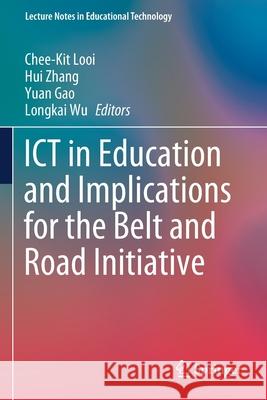 Ict in Education and Implications for the Belt and Road Initiative Looi, Chee-Kit 9789811561597 Springer