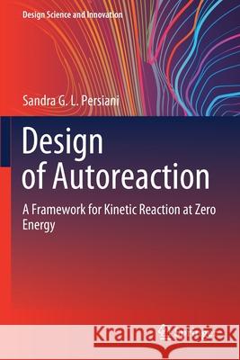 Design of Autoreaction: A Framework for Kinetic Reaction at Zero Energy Sandra G. L. Persiani 9789811561801 Springer