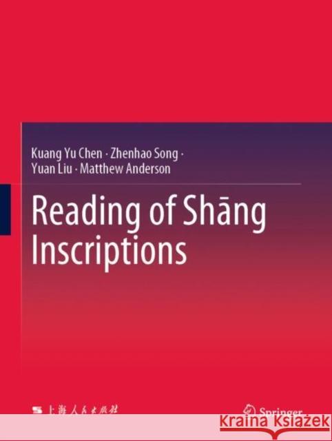 Reading of Shāng Inscriptions Chen, Kuang Yu 9789811562136