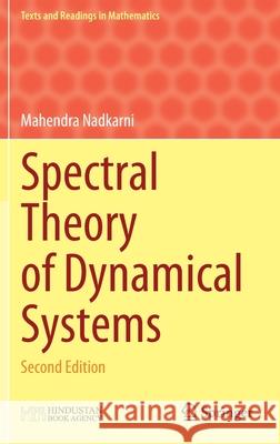 Spectral Theory of Dynamical Systems: Second Edition Nadkarni, Mahendra 9789811562242 Springer