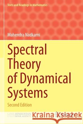 Spectral Theory of Dynamical Systems: Second Edition Mahendra Nadkarni 9789811562273