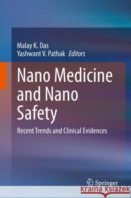 Nano Medicine and Nano Safety: Recent Trends and Clinical Evidences Das, Malay K. 9789811562549 Springer