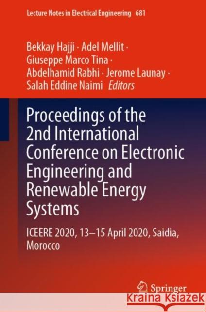 Proceedings of the 2nd International Conference on Electronic Engineering and Renewable Energy Systems: Iceere 2020, 13-15 April 2020, Saidia, Morocco Hajji, Bekkay 9789811562587 Springer