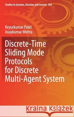 Discrete-Time Sliding Mode Protocols for Discrete Multi-Agent System Keyurkumar Patel Axaykumar Mehta 9789811563102 Springer