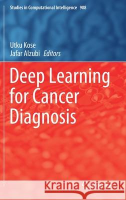 Deep Learning for Cancer Diagnosis Utku Kose Jafar Alzubi 9789811563201