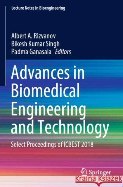 Advances in Biomedical Engineering and Technology: Select Proceedings of Icbest 2018 Rizvanov, Albert A. 9789811563317 Springer