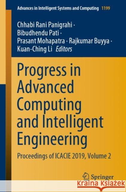 Progress in Advanced Computing and Intelligent Engineering: Proceedings of Icacie 2019, Volume 2 Panigrahi, Chhabi Rani 9789811563522 Springer