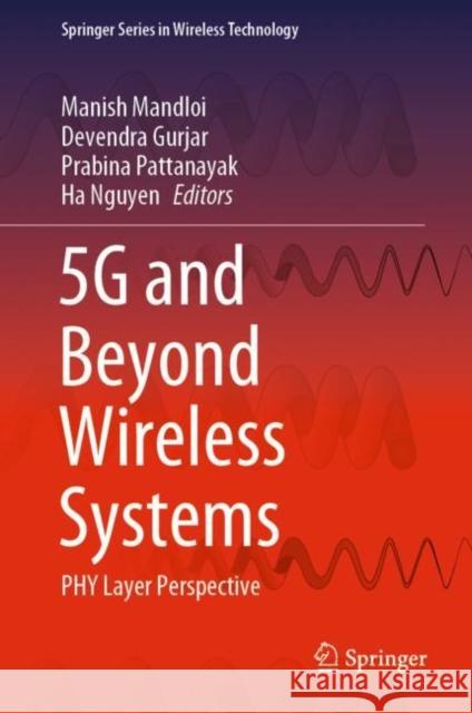 5g and Beyond Wireless Systems: Phy Layer Perspective Mandloi, Manish 9789811563898 Springer