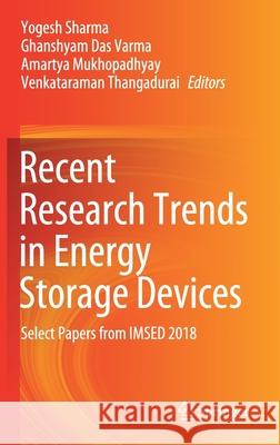 Recent Research Trends in Energy Storage Devices: Select Papers from Imsed 2018 Sharma, Yogesh 9789811563935