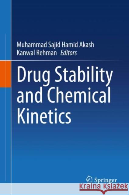 Drug Stability and Chemical Kinetics Muhammad Sajid Hamid Akash Kanwal Rehman 9789811564253
