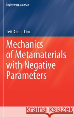 Mechanics of Metamaterials with Negative Parameters Teik-Cheng Lim 9789811564451 Springer