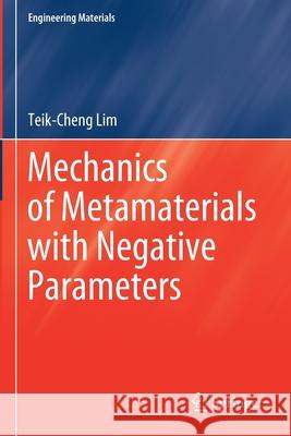 Mechanics of Metamaterials with Negative Parameters Teik-Cheng Lim 9789811564482 Springer