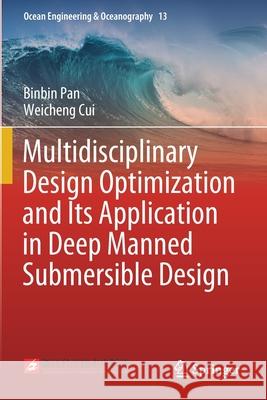 Multidisciplinary Design Optimization and Its Application in Deep Manned Submersible Design Pan, Binbin, Cui, Weicheng 9789811564574 Springer Singapore