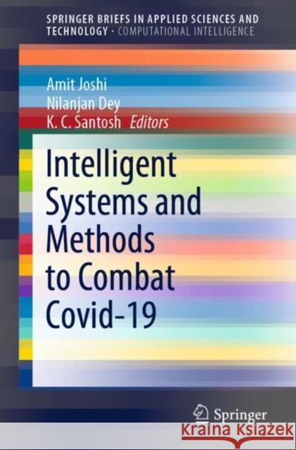 Intelligent Systems and Methods to Combat Covid-19 Amit Joshi Nilanjan Dey K. C. Santosh 9789811565717