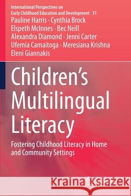 Children's Multilingual Literacy: Fostering Childhood Literacy in Home and Community Settings Harris, Pauline 9789811565892