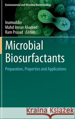 Microbial Biosurfactants: Preparation, Properties and Applications Inamuddin 9789811566066 Springer