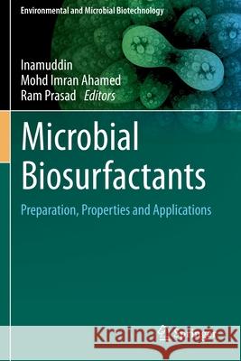 Microbial Biosurfactants: Preparation, Properties and Applications Inamuddin 9789811566097 Springer Singapore