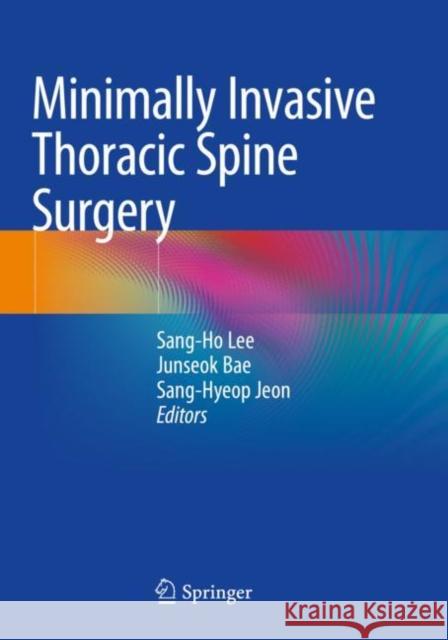 Minimally Invasive Thoracic Spine Surgery  9789811566172 Springer Singapore