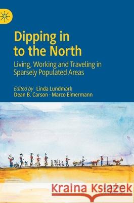 Dipping in to the North: Living, Working and Traveling in Sparsely Populated Areas Lundmark, Linda 9789811566226