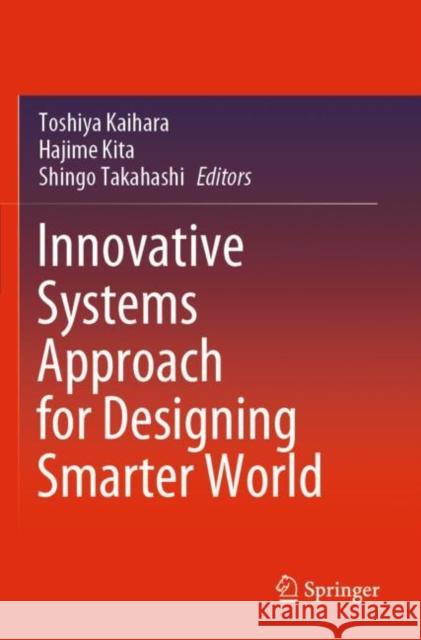 Innovative Systems Approach for Designing Smarter World  9789811566530 Springer Singapore