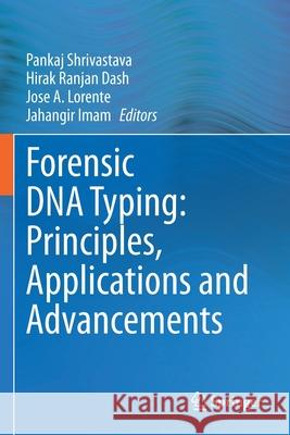 Forensic DNA Typing: Principles, Applications and Advancements Shrivastava, Pankaj 9789811566578 Springer Singapore