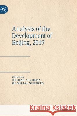 Analysis of the Development of Beijing, 2019 Beijing Academy of Social Sciences 9789811566783 Palgrave MacMillan