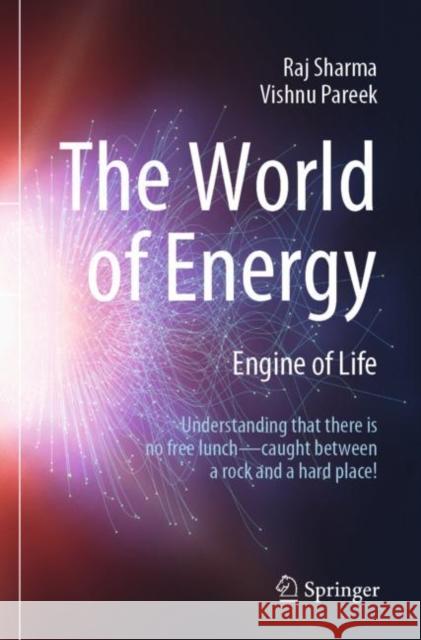 The World of Energy: Engine of Life Sharma, Raj 9789811567261 Springer Verlag, Singapore