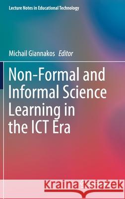 Non-Formal and Informal Science Learning in the Ict Era Giannakos, Michail 9789811567469 Springer
