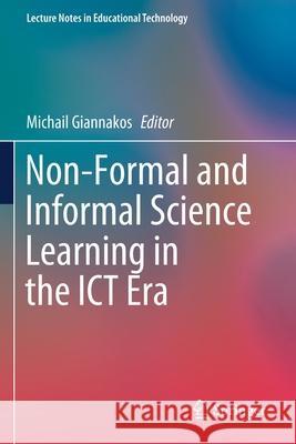 Non-Formal and Informal Science Learning in the Ict Era Giannakos, Michail 9789811567490 Springer