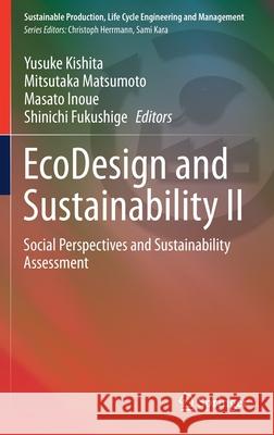 EcoDesign and Sustainability II: Social Perspectives and Sustainability Assessment Kishita, Yusuke 9789811567742 Springer