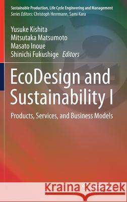 EcoDesign and Sustainability I: Products, Services, and Business Models Kishita, Yusuke 9789811567780 Springer