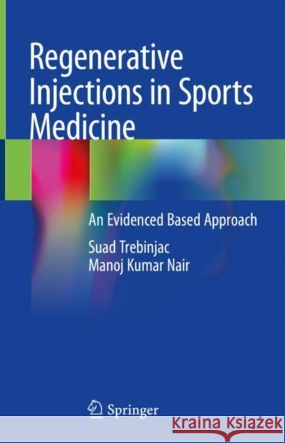 Regenerative Injections in Sports Medicine: An Evidenced Based Approach Trebinjac, Suad 9789811567827 Springer