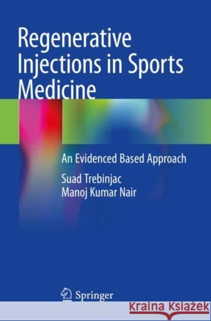 Regenerative Injections in Sports Medicine: An Evidenced Based Approach Trebinjac, Suad 9789811567858 Springer Singapore