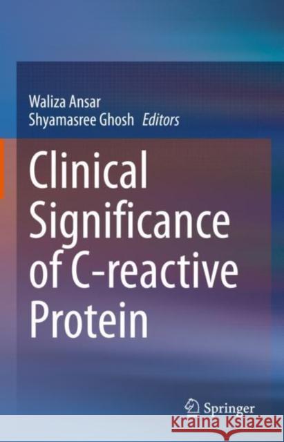 Clinical Significance of C-Reactive Protein Ansar, Waliza 9789811567865 Springer