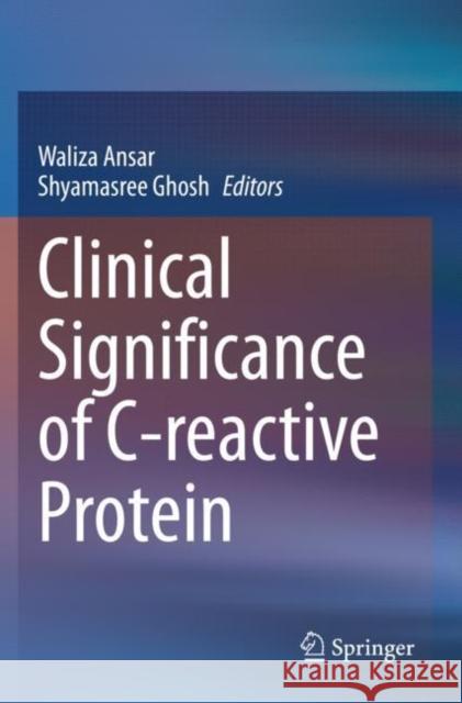 Clinical Significance of C-Reactive Protein Ansar, Waliza 9789811567896