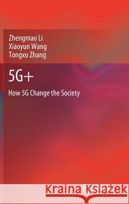 5g+: How 5g Change the Society Li, Zhengmao 9789811568183 Springer